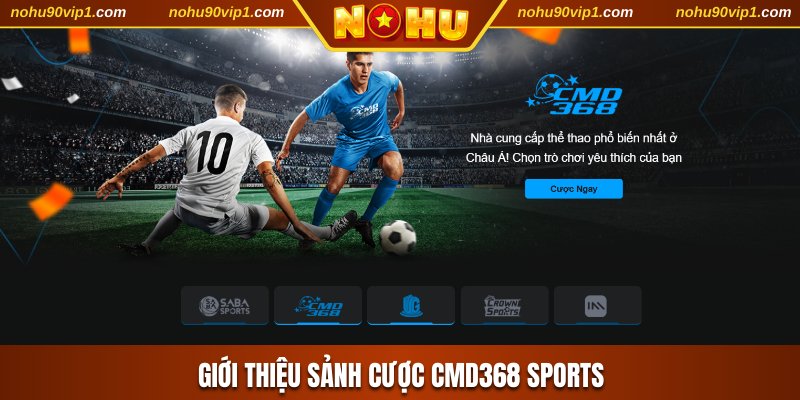 Giới thiệu sảnh cược CMD368 Sports