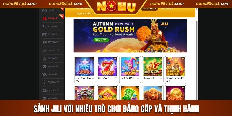 Sảnh Jili với nhiều trò chơi đẳng cấp và thịnh hành