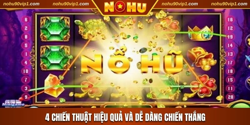 4 chiến thuật hiệu quả và dễ dàng chiến thắng