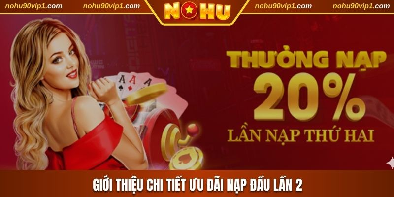 Giới thiệu chi tiết ưu đãi nạp đầu lần 2