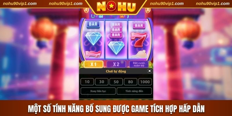 Một số tính năng bổ sung được game tích hợp hấp dẫn