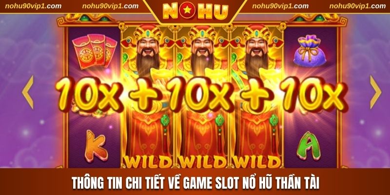 Thông tin chi tiết về game Slot Nổ hũ Thần Tài
