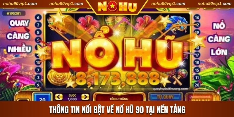 Thông tin nổi bật về nổ hũ 90 tại nền tảng