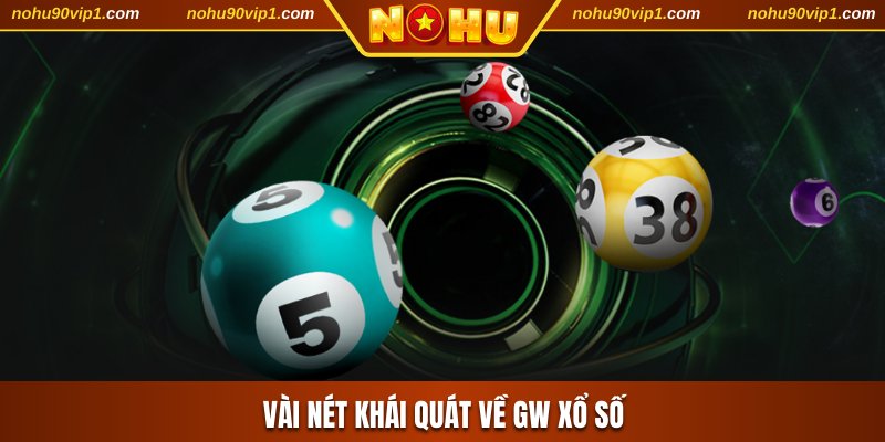 Vài nét khái quát về GW xổ số