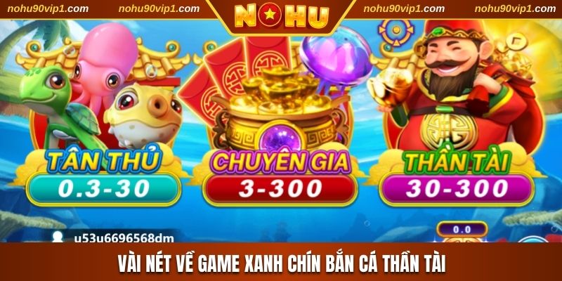 Vài nét về game xanh chín bắn cá Thần Tài