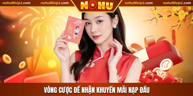 Vòng cược để nhận khuyến mãi nạp đầu